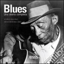 Blues. Una storia completa libro di Rolf Julia