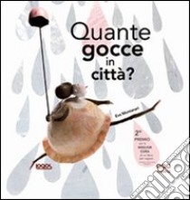 Quante gocce in città? libro di Montanari Eva