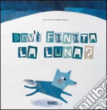 Dov'è finita la luna? Ediz. illustrata libro di Catelli Mario