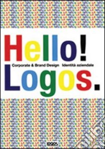 Hello logos. Ediz. illustrata libro di Brunazzi Giovanni