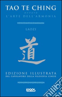 L'arte dell'armonia. Tao te ching libro di Lao Tzu