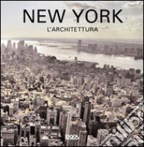 New York. L'architettura. Ediz. italiana, spagnola, portoghese e inglese libro