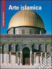 Arte islamica. Ediz. multilingue libro