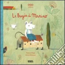 Le bugie di Marino. Ediz. illustrata libro di Aliaga Roberto