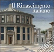 Il Rinascimento italiano. Ediz. multilingue libro