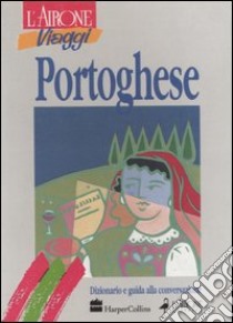 Portoghese. Dizionario e guida alla conversazione libro