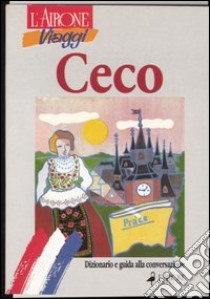 Ceco. Dizionario e guida alla conversazione libro di Hásová Jaroslava