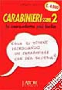 Carabinierissimi. Vol. 2 libro di Altorio Adriano