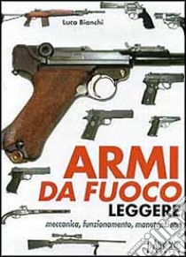 Armi da fuoco leggere libro di Bianchi Luca