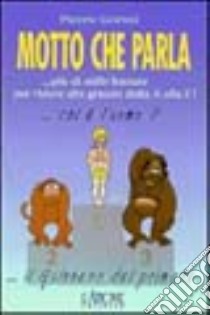 Motto che parla... Più di mille battute per ridere alla grande dalla A alla Z! libro di Gorini Pietro