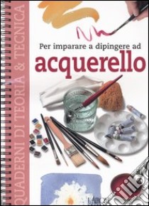 Per imparare a dipingere ad acquerello libro