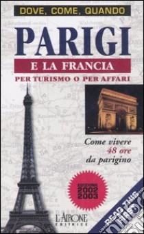 Parigi e la Francia per turismo o per affari libro