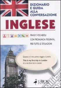 Inglese. Dizionario e guida alla conversazione libro