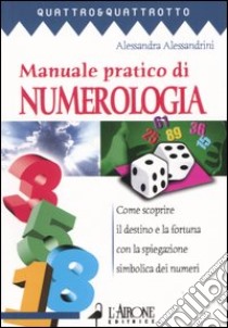 Manuale pratico di numerologia libro di Alessandrini Alessandra