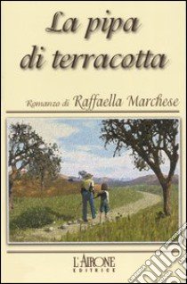 La pipa di terracotta libro di Marchese Raffaella