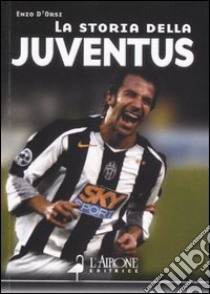 La storia della Juventus libro di D'Orsi Enzo - Morelli Massimiliano - Russo Valentino