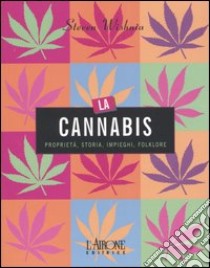 La cannabis. Proprietà, storia, impieghi, folklore libro di Wishnia Steven