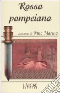 Rosso pompeiano libro di Marino Nino