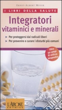 Integratori vitaminici e minerali libro di Meyer Ernst-Albert