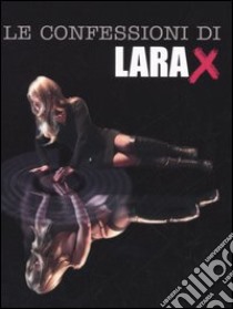 Le confessioni di Lara X libro