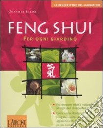 Feng shui per ogni giardino libro di Sator Gunther