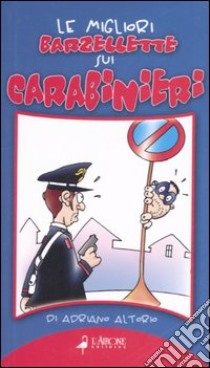 Le migliori barzellette sui carabinieri libro di Altorio Adriano