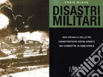 Disastri militari libro di McNab Chris