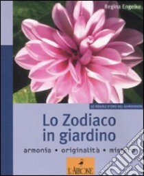 Lo zodiaco in giardino. Ediz. illustrata libro di Engelke Regina