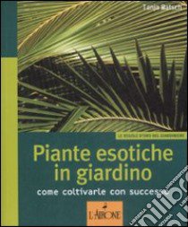 Piante esotiche in giardino. Come coltivarle con successo libro di Ratsch Tanja