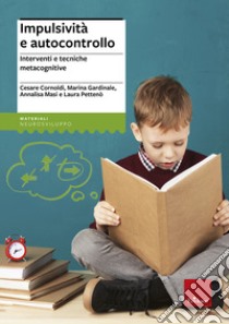 Impulsività e autocontrollo. Interventi e tecniche metacognitive libro di Cornoldi Cesare