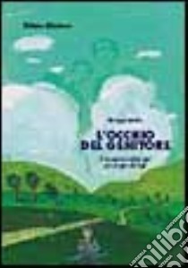 L'occhio del genitore. L'attenzione ai bisogni psicologici dei figli libro di Maiolo Giuseppe