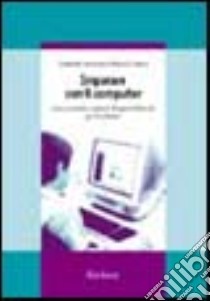 Imparare con il computer. Come costruire contesti di apprendimento per il software libro di Antonietti Alessandro; Cantoia Manuela