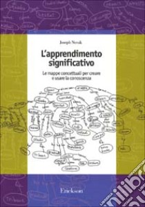 L'apprendimento significativo. Le mappe concettuali per creare e usare la conoscenza libro di Novak Joseph