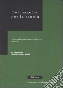 Una pagella per la scuola. La valutazione tra autonomia e equità libro di Bottani N. (cur.); Cenerini A. (cur.)