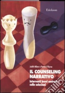 Il counseling narrativo. Interventi brevi centrati sulle soluzioni libro di Milner Judith; O'Byrne Patrick