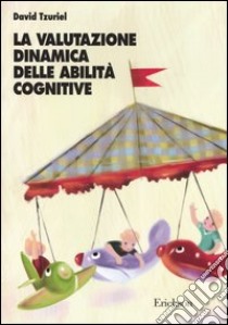 La valutazione dinamica delle abilità cognitive libro di Tzuriel David