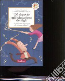 100 risposte sull'educazione dei figli. I migliori pareri degli esperti del sito www.educare.it libro di Pasqualotto L. (cur.); Muzzolon C. (cur.)