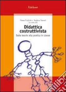 Didattica costruttivista. Dalle teorie alla pratica in classe libro di Carletti Anna; Varani Andrea