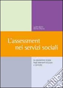 L'assessment nei servizi sociali. La valutazione iniziale negli interventi di aiuto e controllo libro di Milner Judith; O'Byrne Patrick