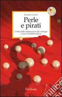 Perle e pirati. Critica della cooperazione allo sviluppo e nuovo multilateralismo libro di Carrino Luciano