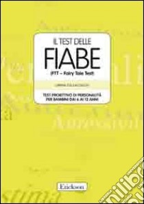 Il test delle fiabe (FFT - Fairy Tale Test). Test proiettivo di personalità dai 6 ai 12 anni. Con schede libro di Coulacoglou Carina