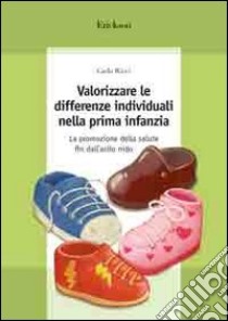 Valorizzare le differenze individuali nella prima infanzia. La promozione della salute fin dall'asilo nido libro di Ricci Carlo