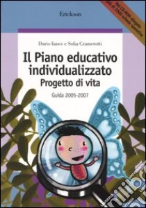 Il piano educativo individualizzato. Progetto di vita. Guida 2005-2007. Con CD-ROM libro di Ianes Dario; Cramerotti Sofia