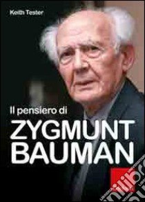 Il pensiero di Zygmunt Bauman libro di Tester Keith; Magatti M. (cur.)