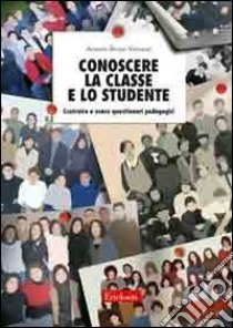 Conoscere la classe e lo studente. Costruire e usare questionari pedagogici libro di Vincenzi Antonio B.