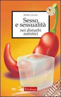 Sesso e sessualità nei disturbi autistici libro di Lawson Wendy