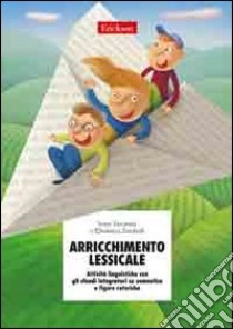 Arricchimento lessicale. Attività linguistiche con gli sfondi integratori su semantica e figure retoriche libro di Veronesi Irene; Zambelli Elisabetta