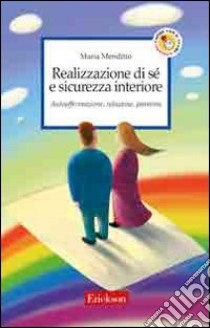 Realizzazione di sé e sicurezza interiore. Autoaffermazione, relazione, passione libro di Menditto Maria