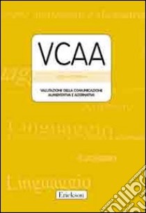 VCCA. Valutazione della comunicazione aumentativa e alternativa. Con protocolli libro di Goldman Helena