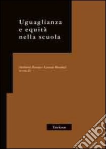 Uguaglianza e equità nella scuola libro di Bottani N. (cur.); Benadusi L. (cur.)